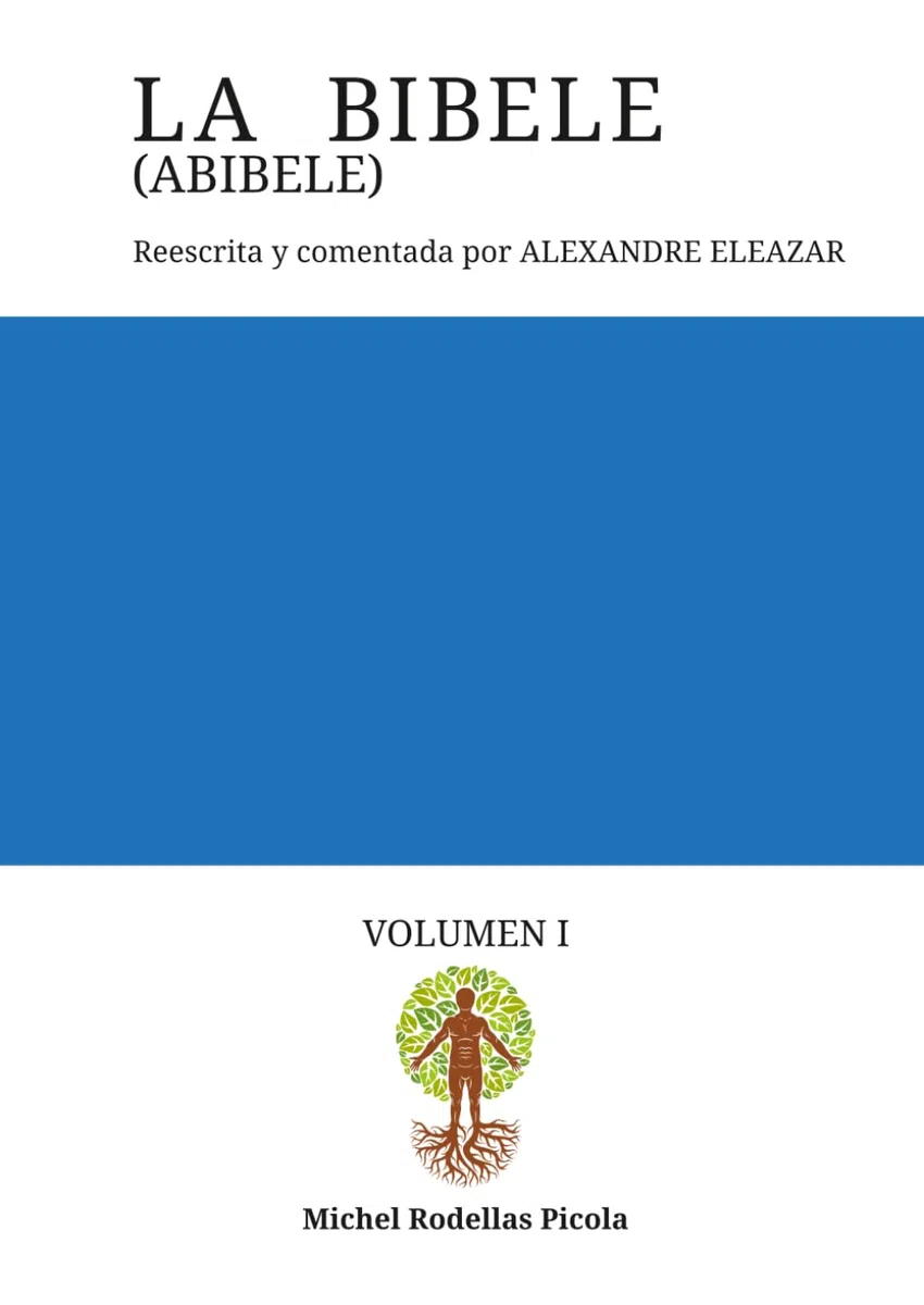 La Bibele (Abibele): Reescrita y comentada por Alexandre Eleazar