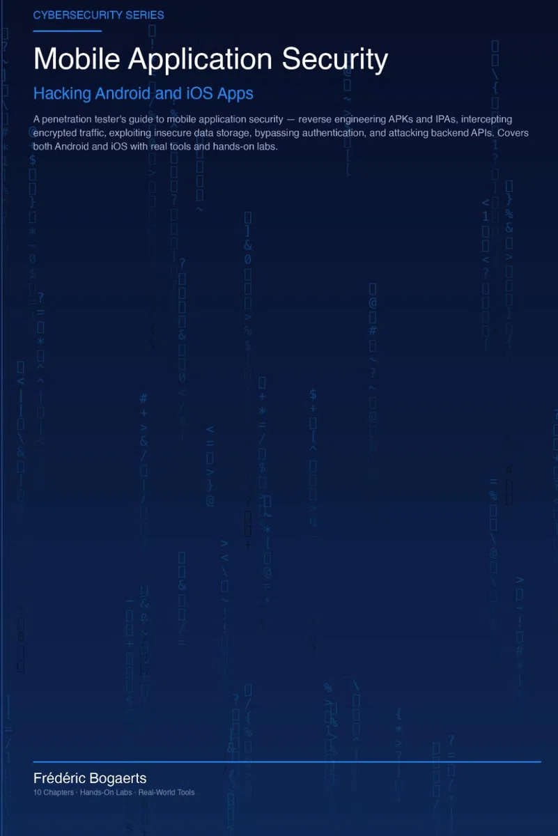 Mobile Application Security: Hacking Android and iOS Apps (H4ck!ng - The Blue Books)