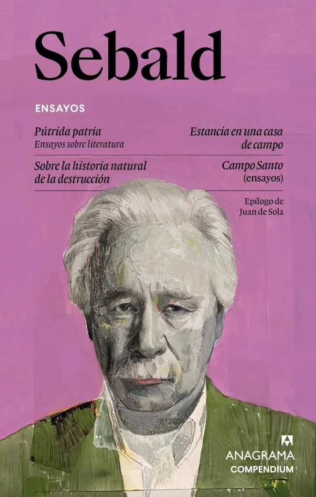 Ensayos: Pútrida patria | Estancia en una casa de campo | Sobre la historia natural de la destrucción | Campo Santo (Compendium)