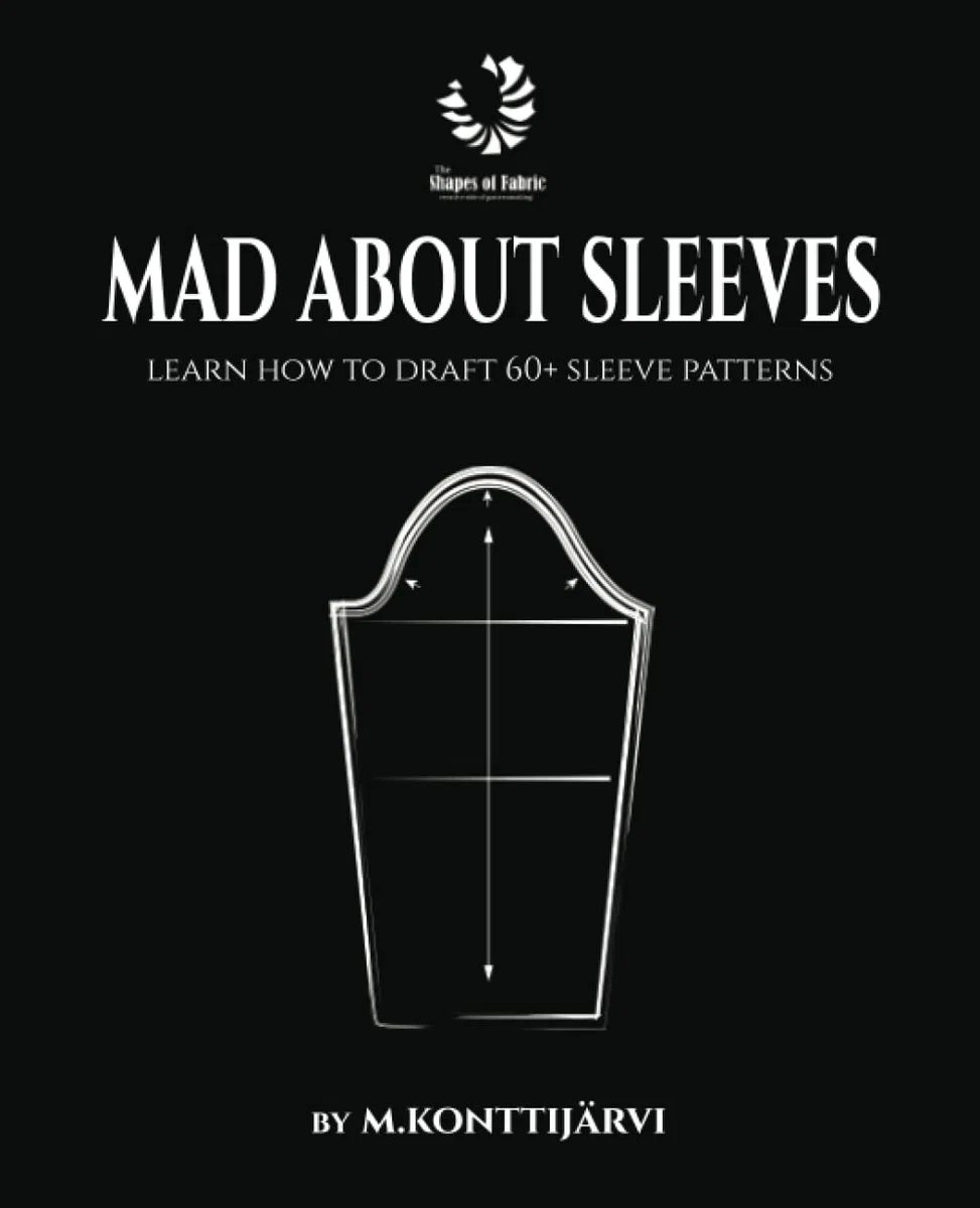 Mad about Sleeves: Learn how to draft 60+ sleeve patterns