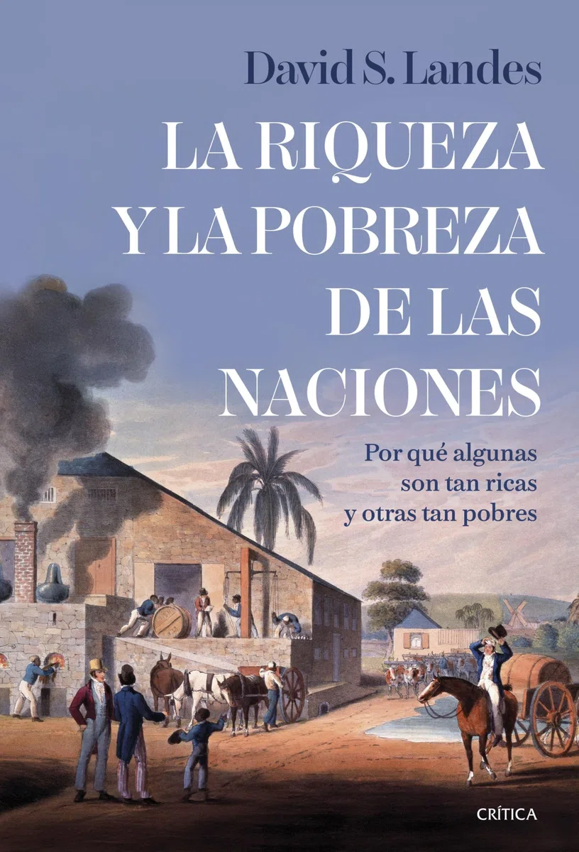 La riqueza y la pobreza de las naciones: Por qué algunas son tan ricas y otras tan pobres (Serie Mayor)