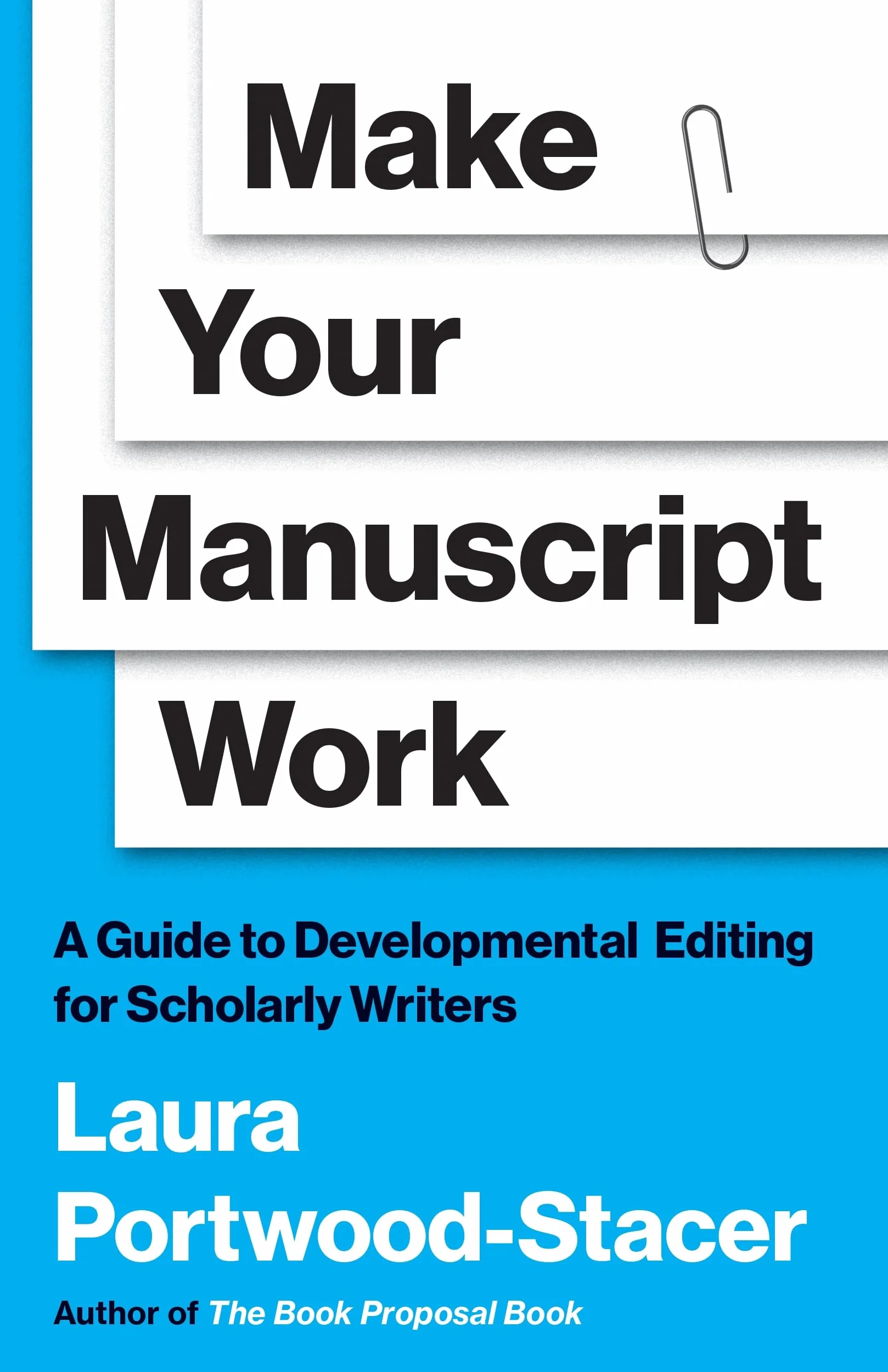 Make Your Manuscript Work: A Guide to Developmental Editing for Scholarly Writers (Skills for Scholars)