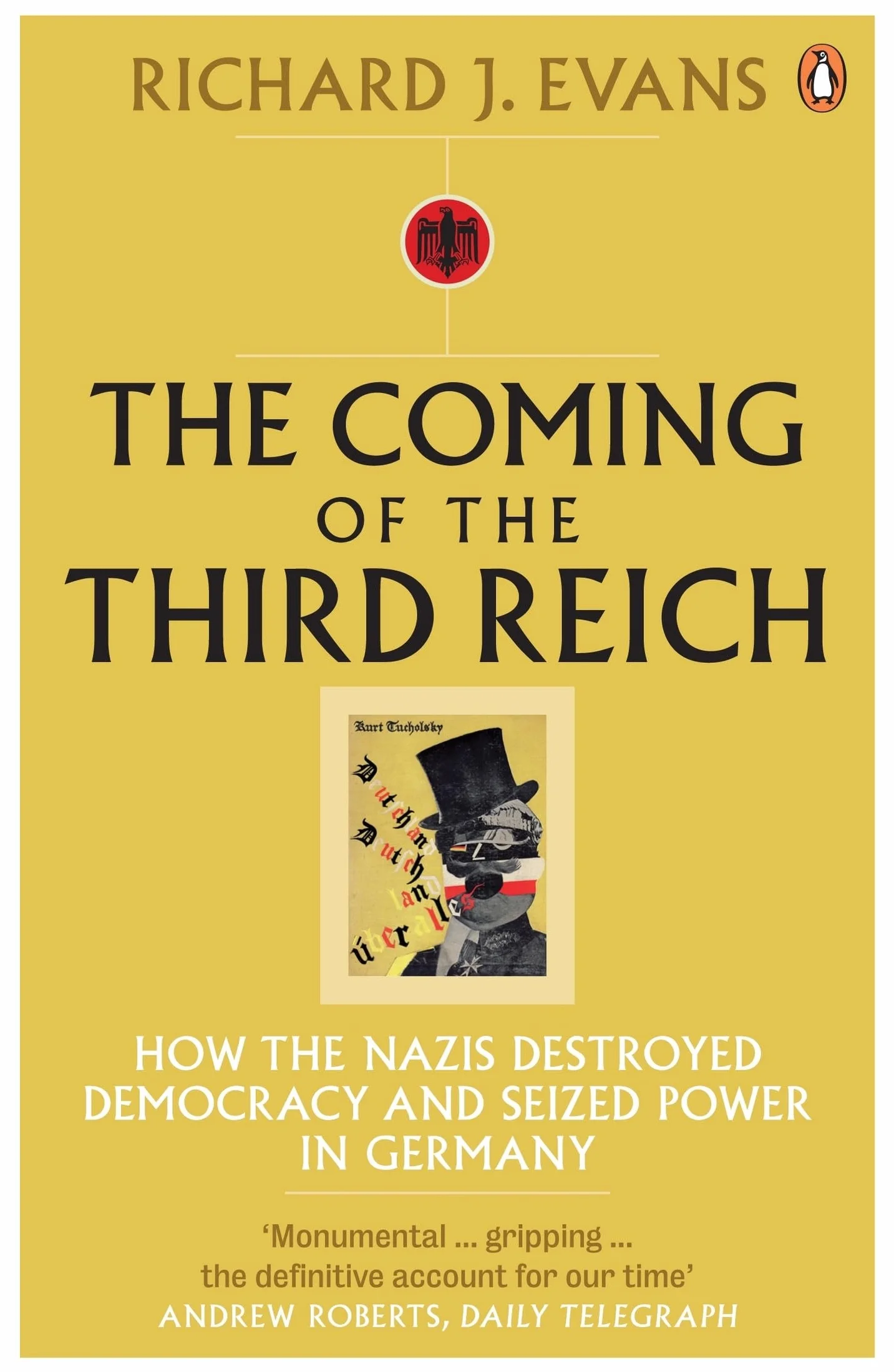 The Coming of the Third Reich: How the Nazis Destroyed Democracy and Seized Power in Germany