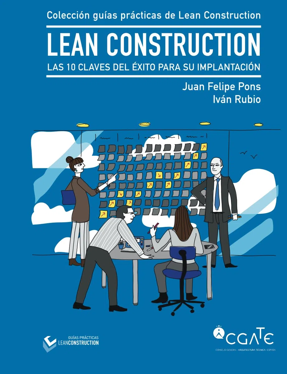 LEAN Construction: Las 10 claves del éxito para su implantación (Colección de guías prácticas de Lean Construction)