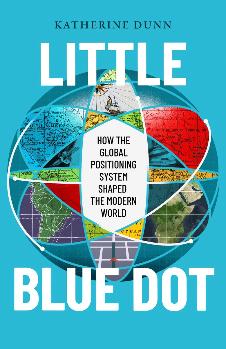 Little Blue Dot: How the Global Positioning System Shaped the Modern World