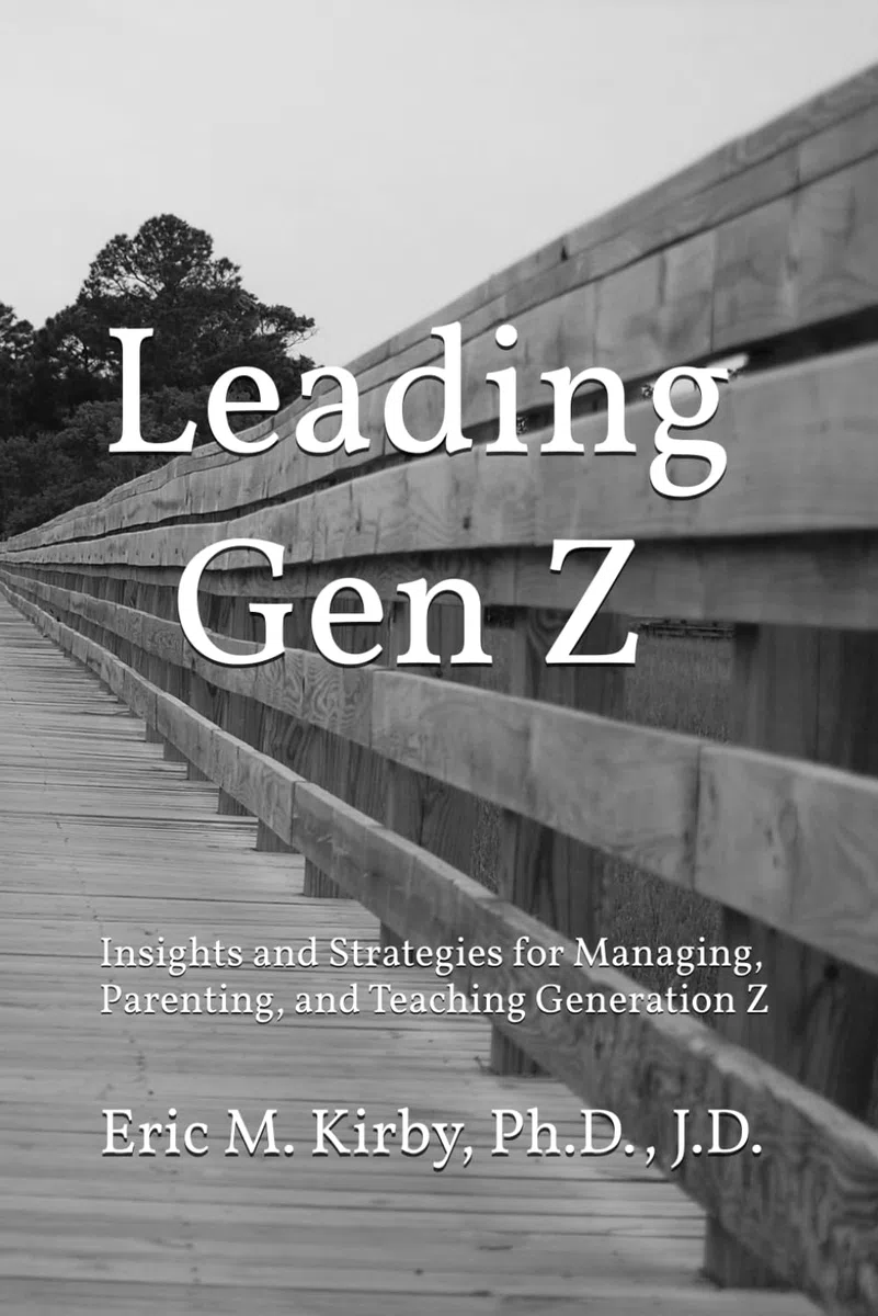 Leading Gen Z: Insights and Strategies for Managing, Parenting, and Teaching Generation Z