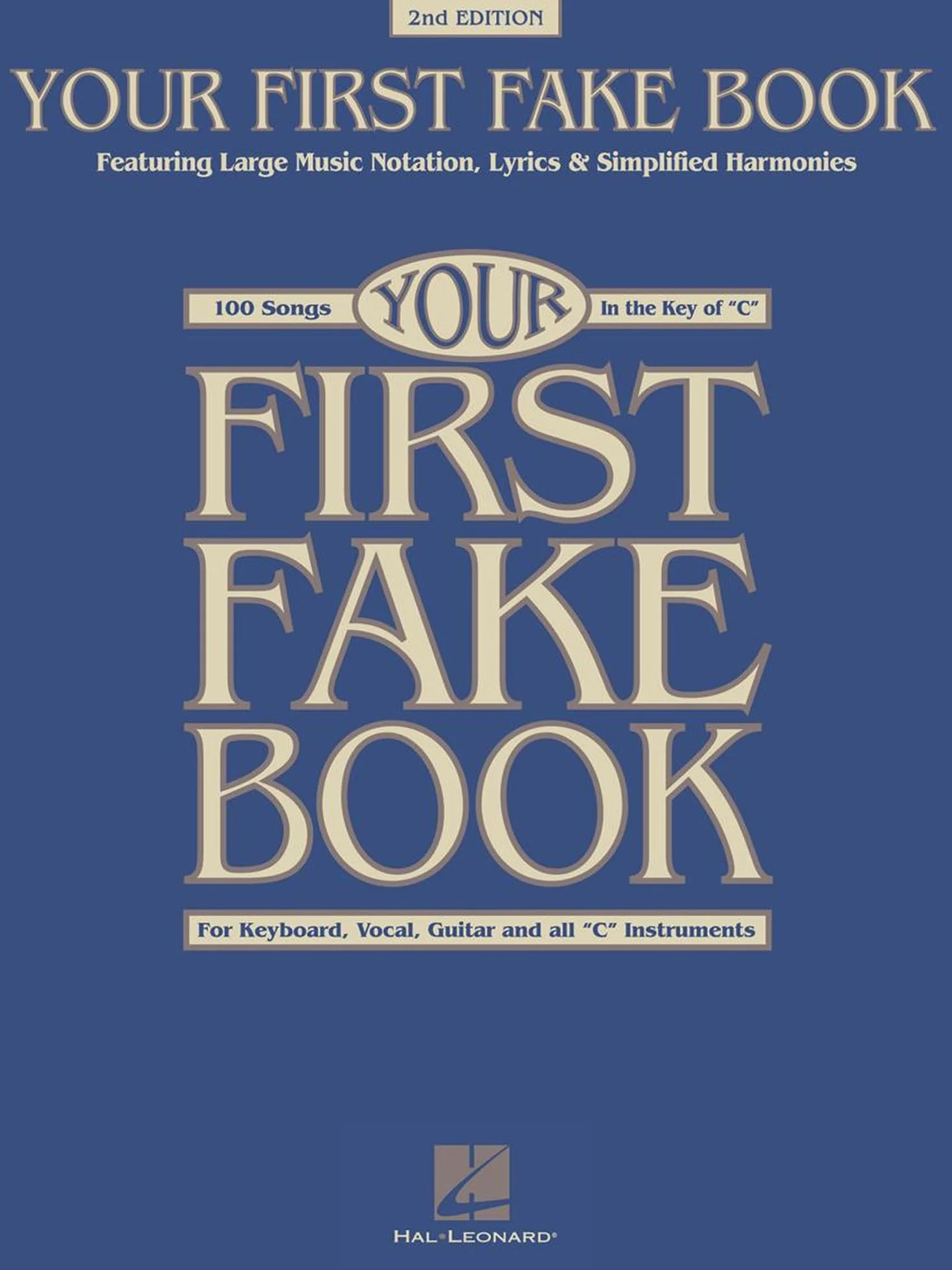 Your First Fake Book: Featuring Large Music Notation, Lyrics, & Simplified Harmonies C Edition: Featuring Large Music Notation, Lyrics, & Simplified ... Vocal, Guitar and all "C" Instruments