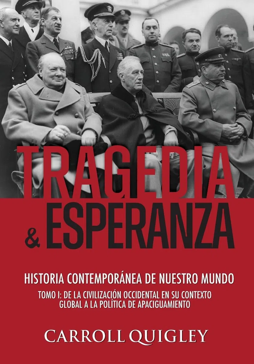 Tragedia y Esperanza: historia contemporánea de nuestro mundo - TOMO I: de la civilización occidental en su contexto global a la política de Apaciguamiento: 1