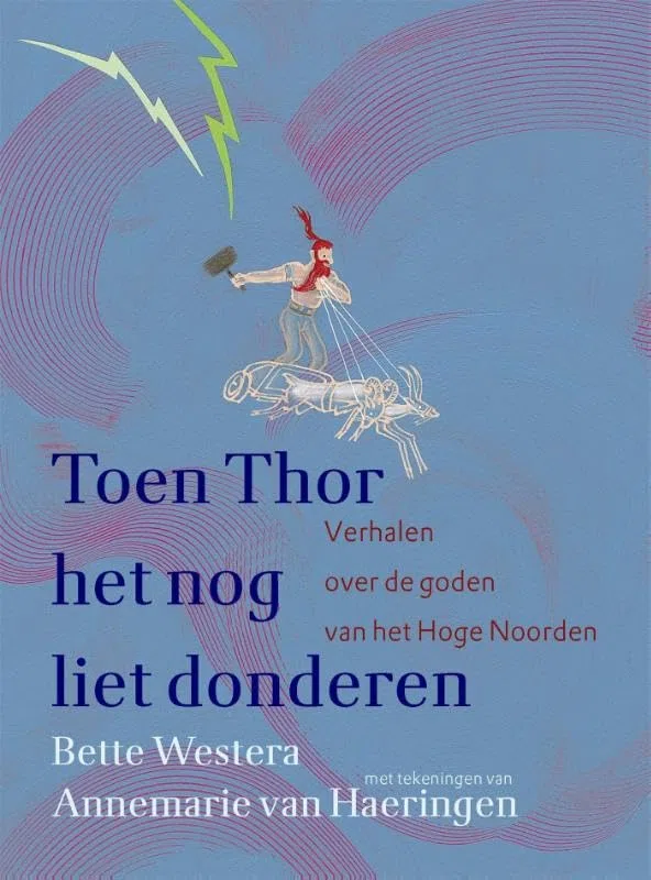 Toen Thor het nog liet donderen: Verhalen over de goden van het Hoge Noorden