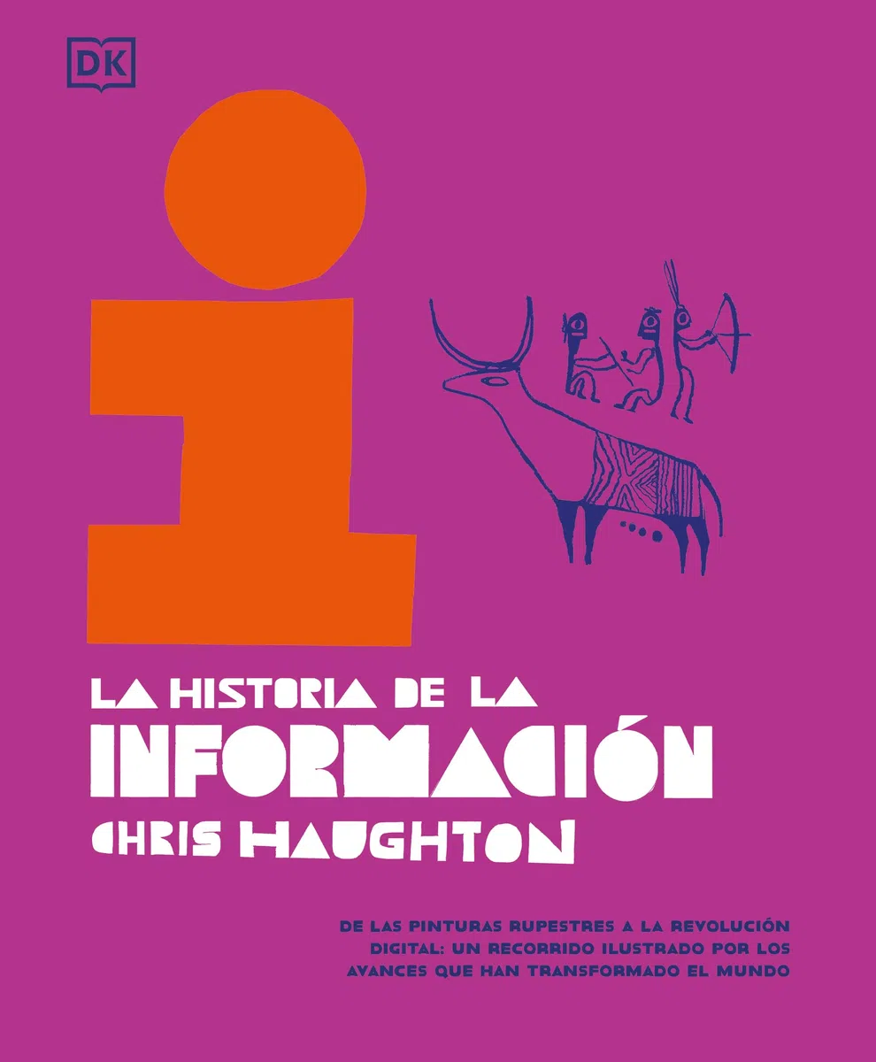 La historia de la información: De las pinturas rupestres a la revolución digital: un recorrido ilustrado por los avances que han transformado el mundo (Enciclopedia visual juvenil)