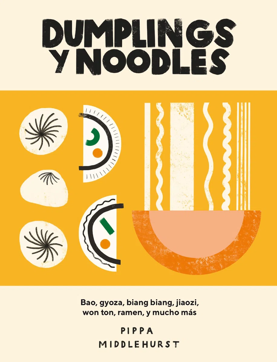 Dumplings y noodles : Bao, gyoza, biang biang, jiaozi,won ton, ramen y mucho más. (COCINAS DEL MUNDO)