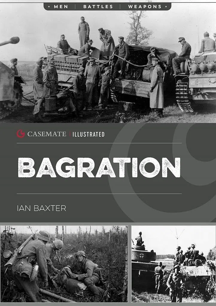 Operation Bagration: The Soviet Destruction of German Army Group Center, 1944: CIS0021 (Casemate Illustrated)
