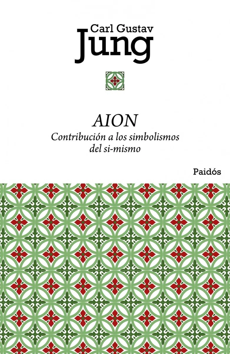 Aion: Contribución a los simbolismos del sí-mismo: 6 (Biblioteca Carl G. Jung)
