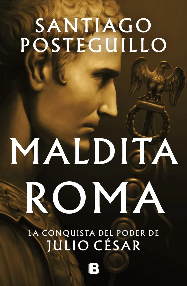 Maldita Roma (Serie Julio César 2): La conquista del poder de Julio César (Histórica)
