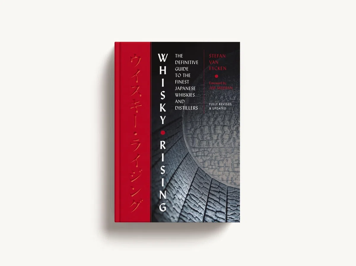 Whisky Rising: The Second Edition: The Definitive Guide to the Finest Japanese Whiskies and Distillers