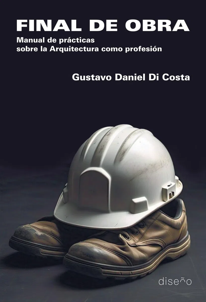 Final de obra: Manual de prácticas sobre la arquitectura como profesión
