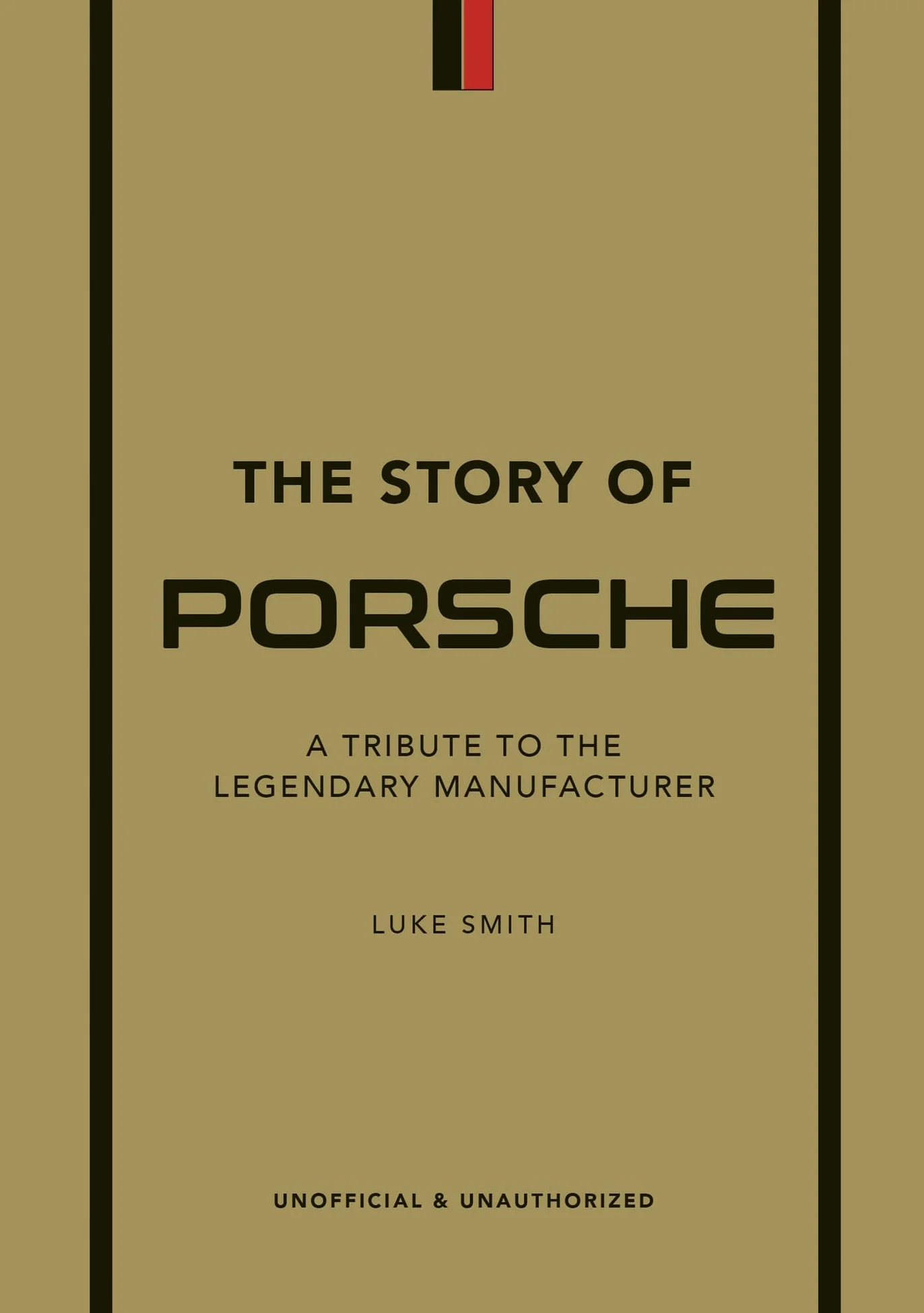 The Story of Porsche: A Tribute to the Legendary Manufacturer: 3 (The Story of Cars)