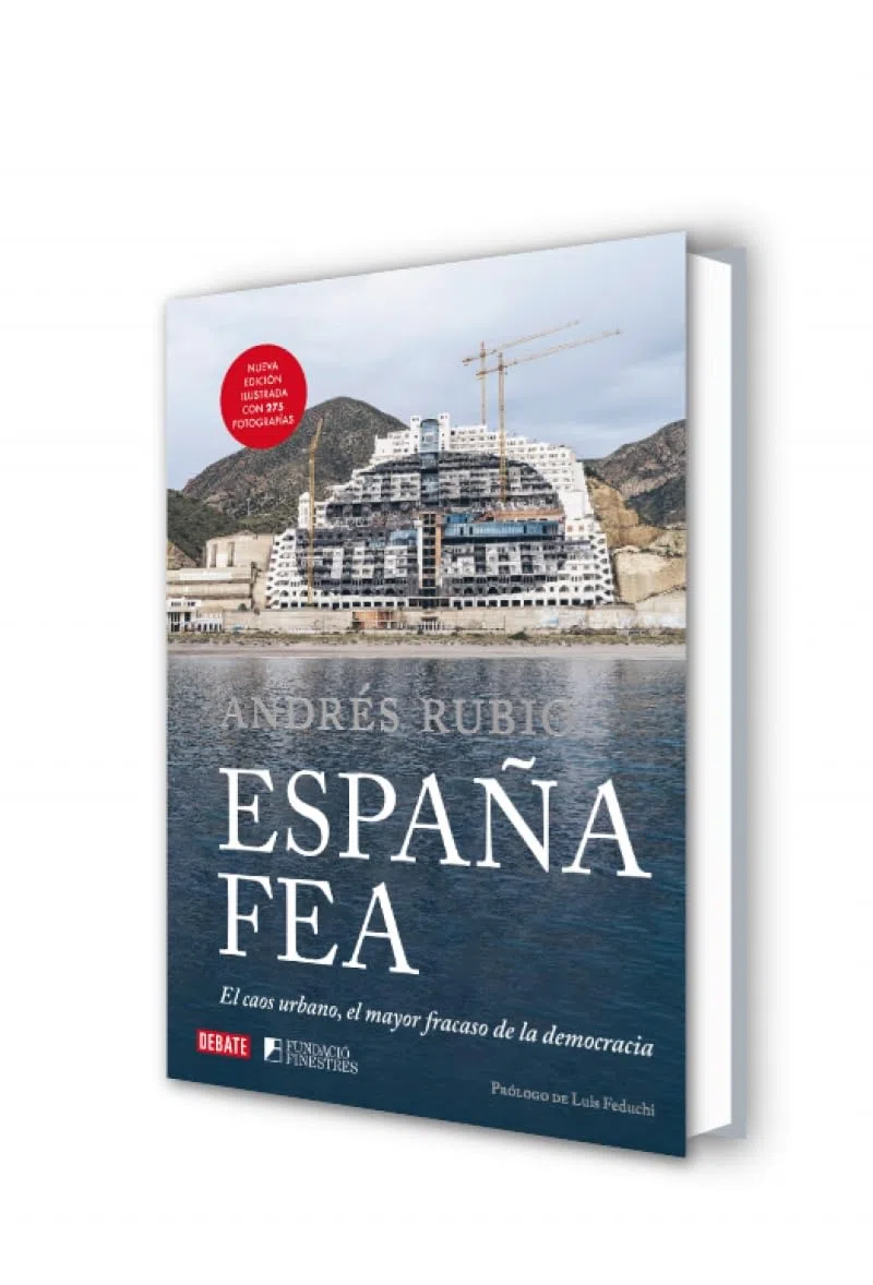 España fea (edición ilustrada 2024): El caos urbano, el mayor fracaso de la democracia (Sociedad)