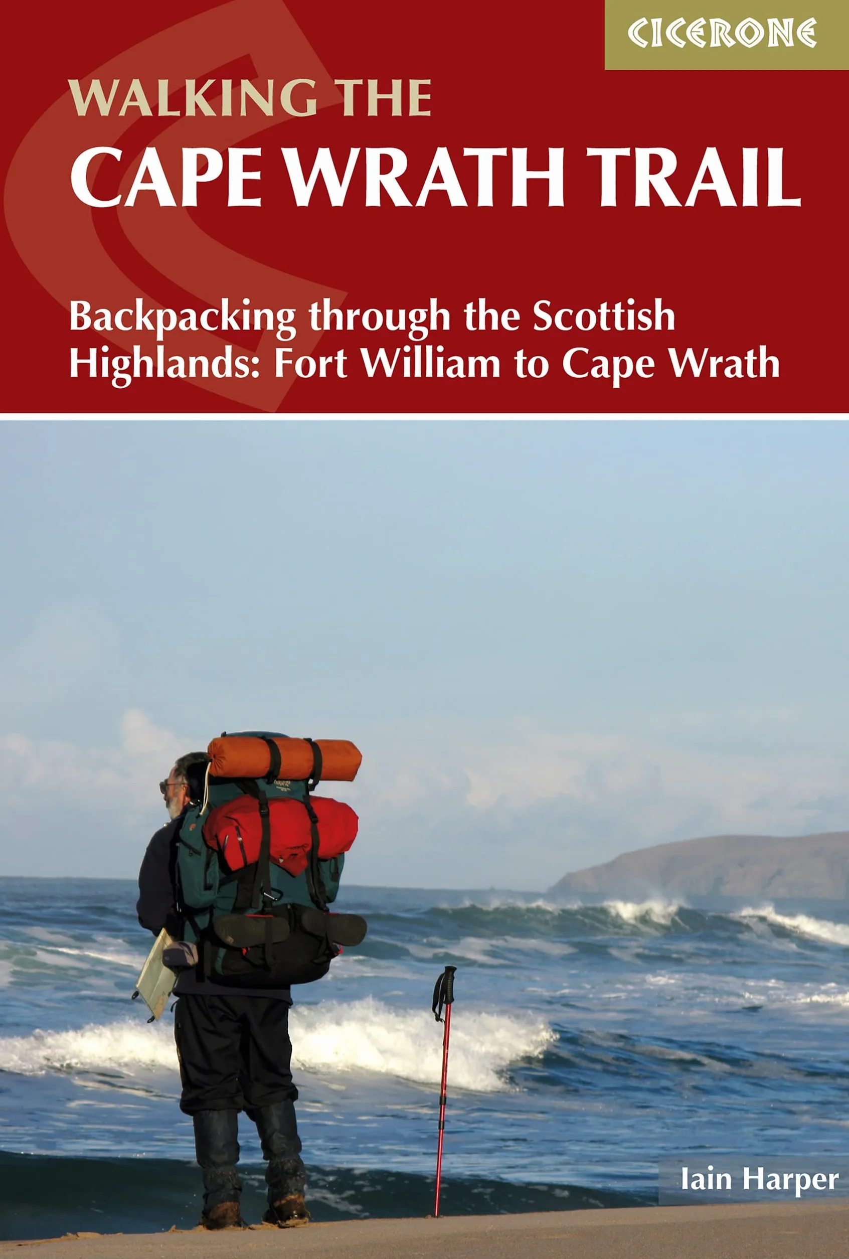 Walking the Cape Wrath Trail: Backpacking through the Scottish Highlands: Fort William to Cape Wrath (Cicerone Multi-day Walking Guides)