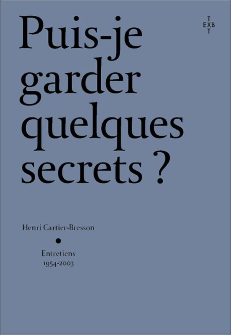 Puis-je garder quelques secrets ?: Entretiens avec Henri Cartier-Bresson