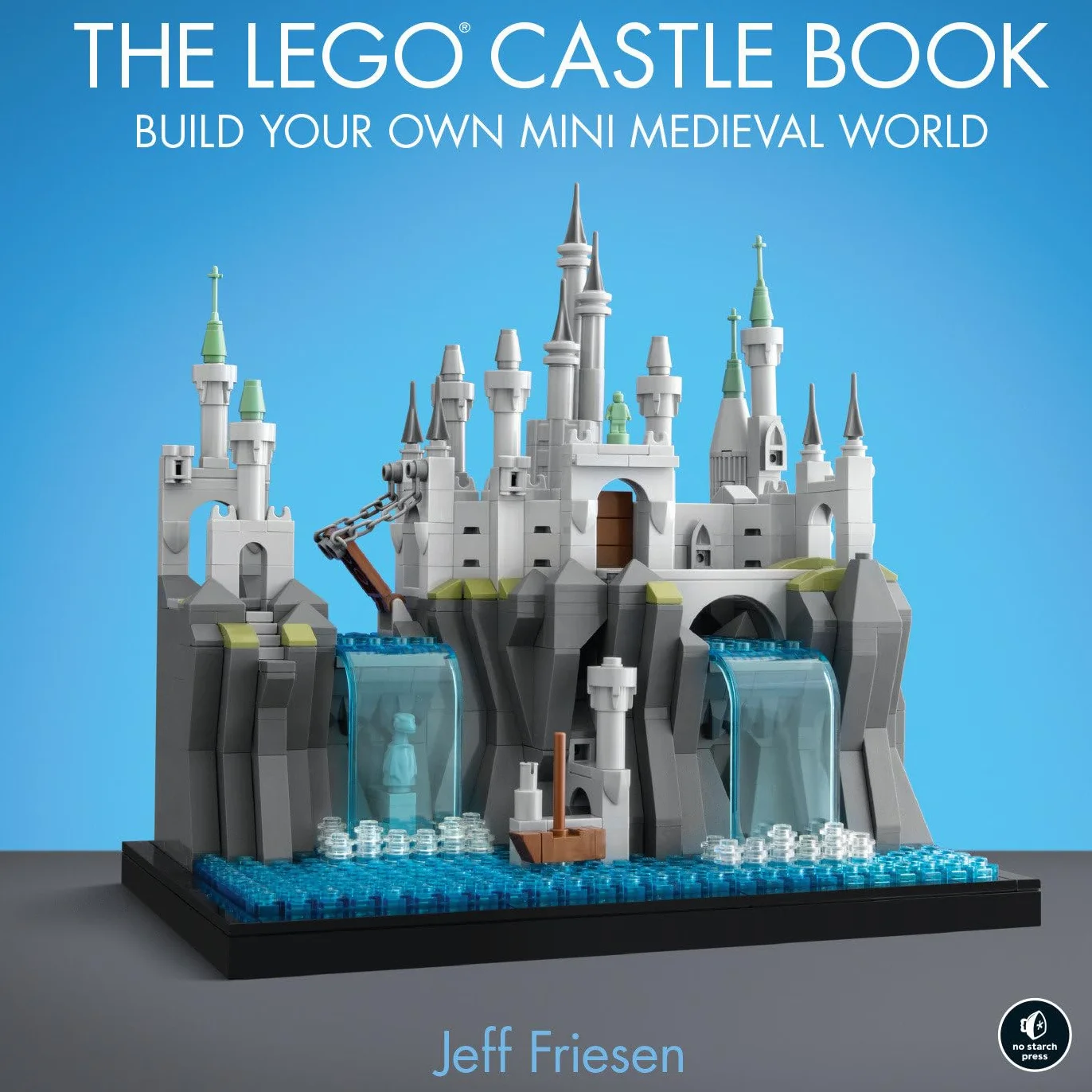 The LEGO Castle Book: Build Your Own Mini Medieval World