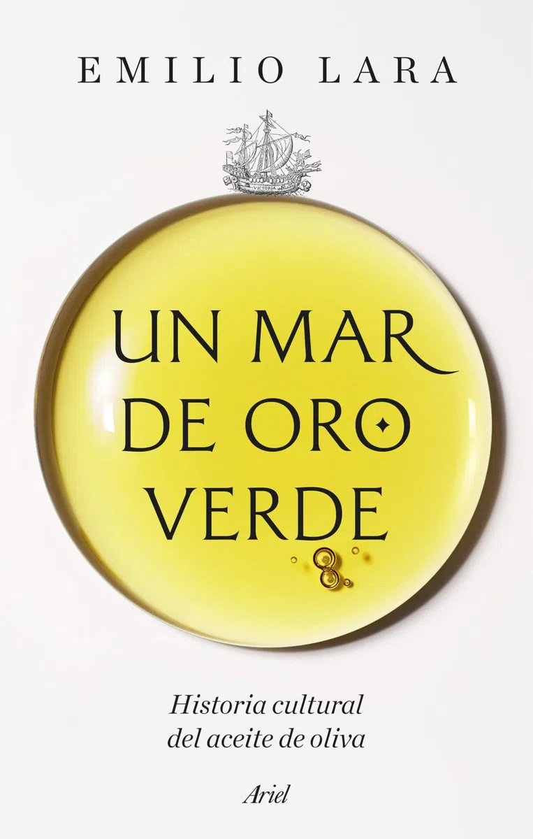 Un mar de oro verde: Historia cultural del aceite de oliva (Ariel)