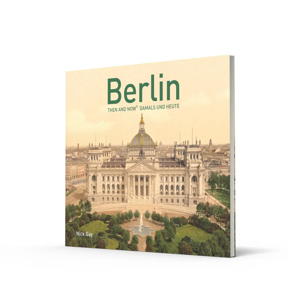 Berlin Then and Now: Damals und Heute [Idioma Inglés]