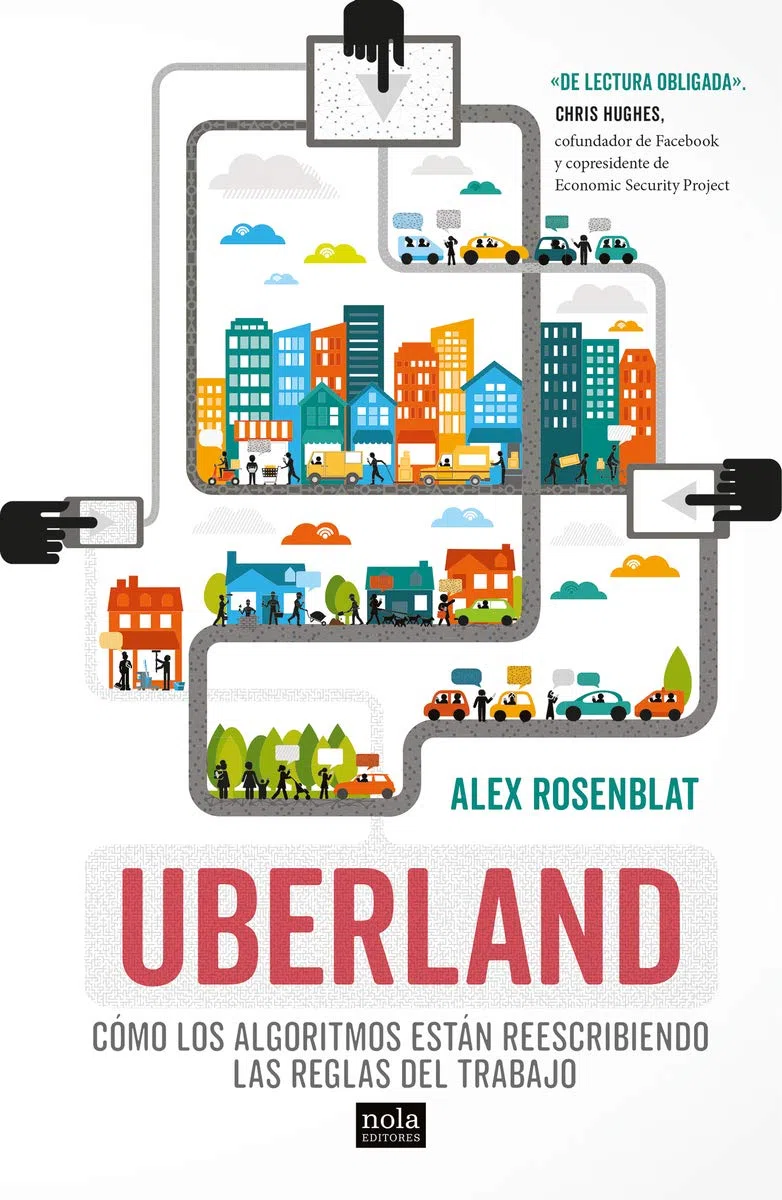 Uberland: Cómo los algoritmos están reescribiendo las reglas del trabajo: 1 (Miradas)
