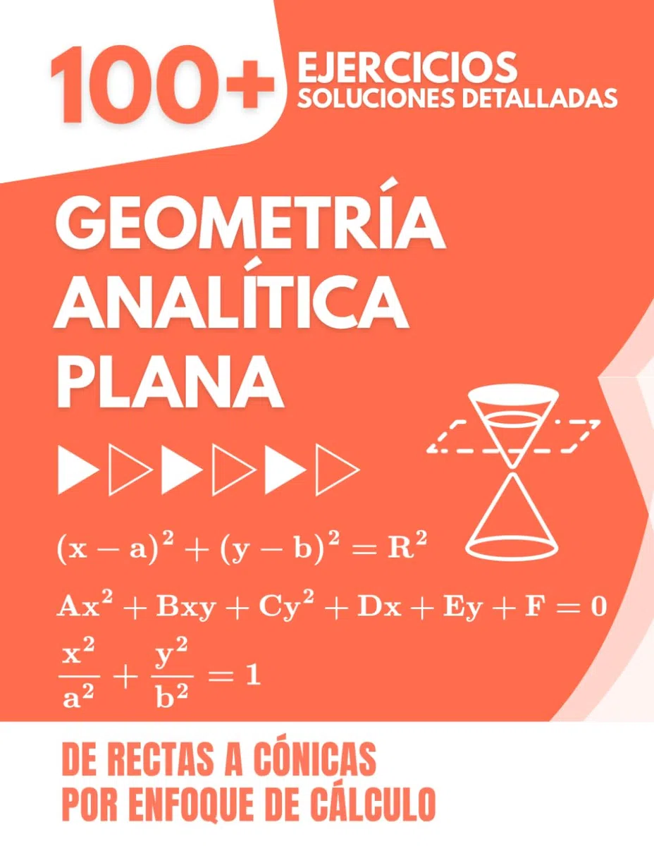 Geometría Analítica Plana: 100+ Ejercicios con Soluciones Detalladas | De Rectas a Cónicas por Enfoque de Cálculo