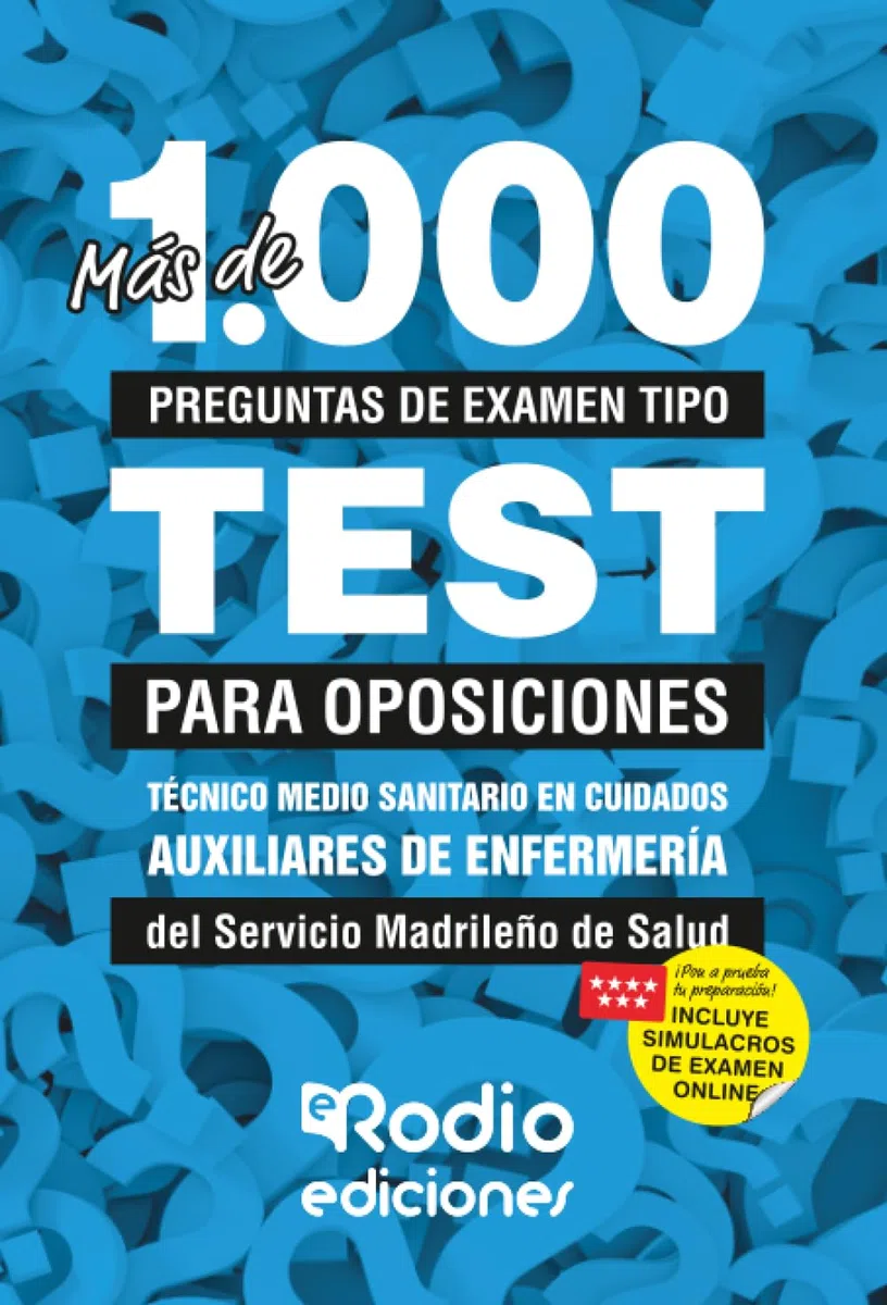 Más de 1.000 preguntas de examen tipo test para oposiciones. Técnico Medio Sanitario en Cuidados Auxiliares de Enfermería del Servicio Madrileño de Salud (FONDO)