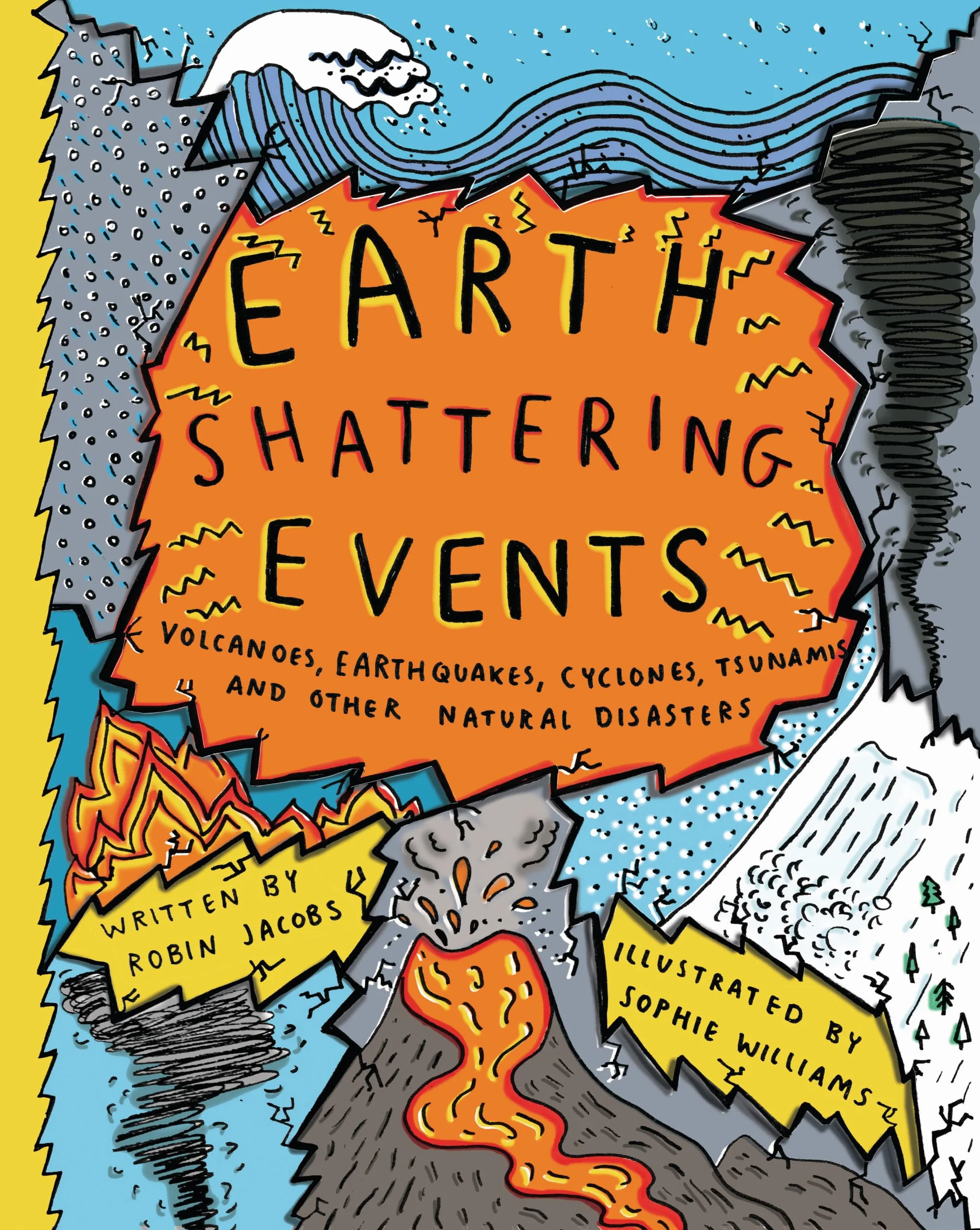 Earth-Shattering Events: Volcanoes, earthquakes, cyclones, tsunamis and other natural disasters
