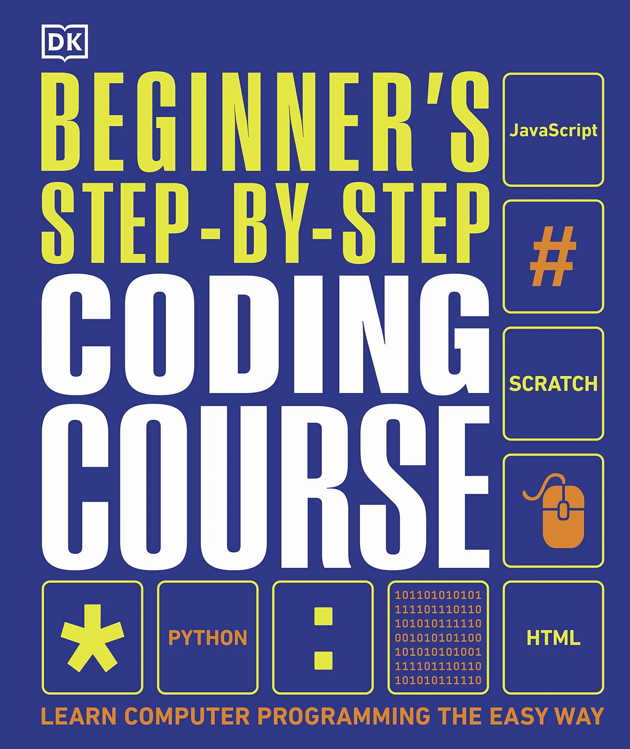 Beginner's Step-by-Step Coding Course: Learn Computer Programming the Easy Way (DK Complete Courses)