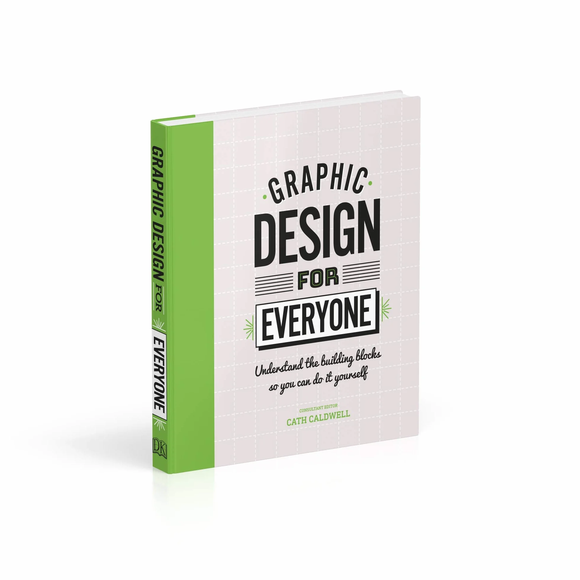 Graphic Design For Everyone: Understand the Building Blocks so You can Do It Yourself