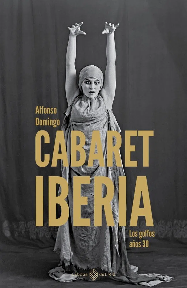 Cabaret Iberia: Los golfos años 30 (NO FICCION)