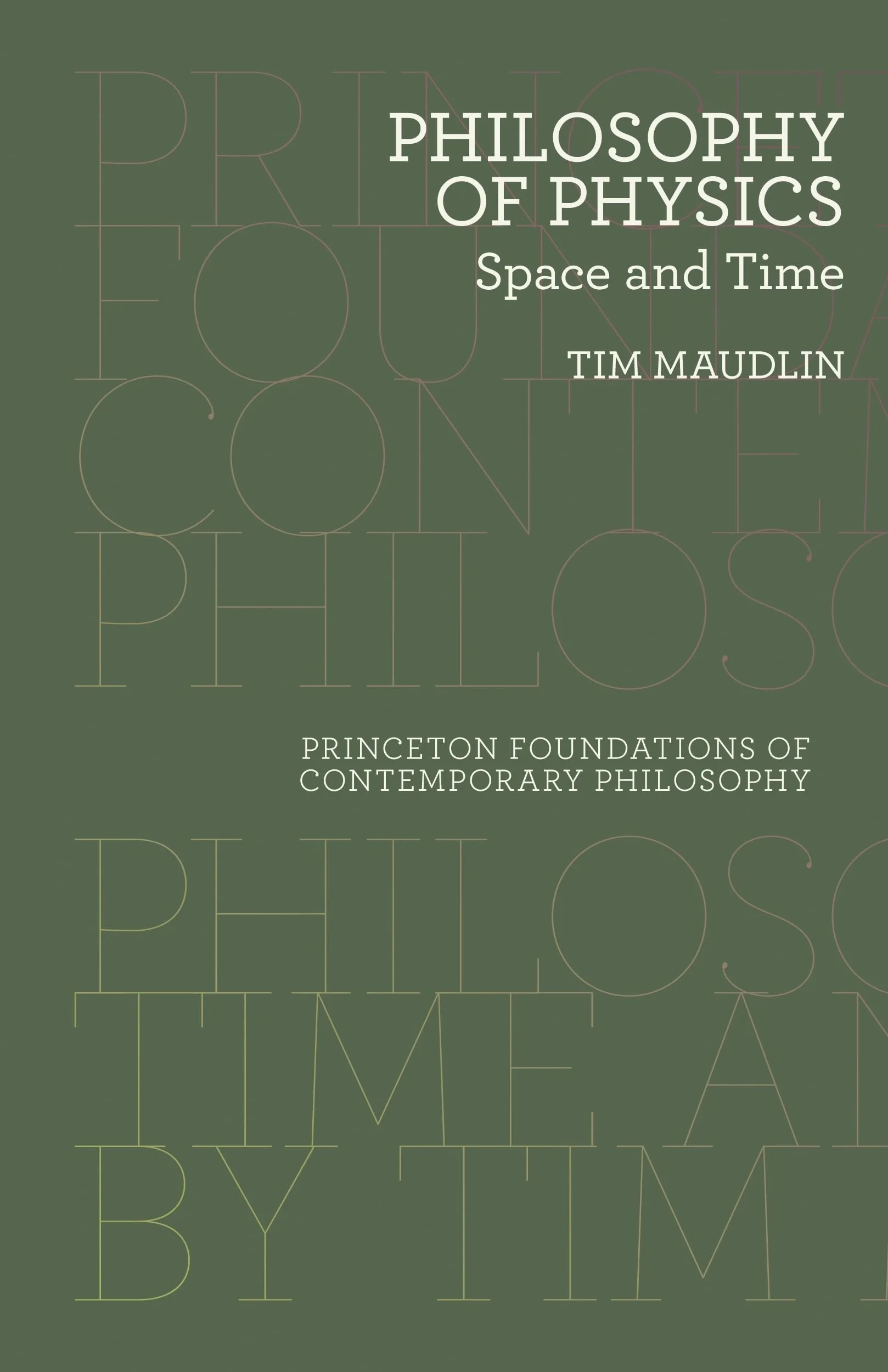 Philosophy of Physics: Space and Time: 11 (Princeton Foundations of Contemporary Philosophy)