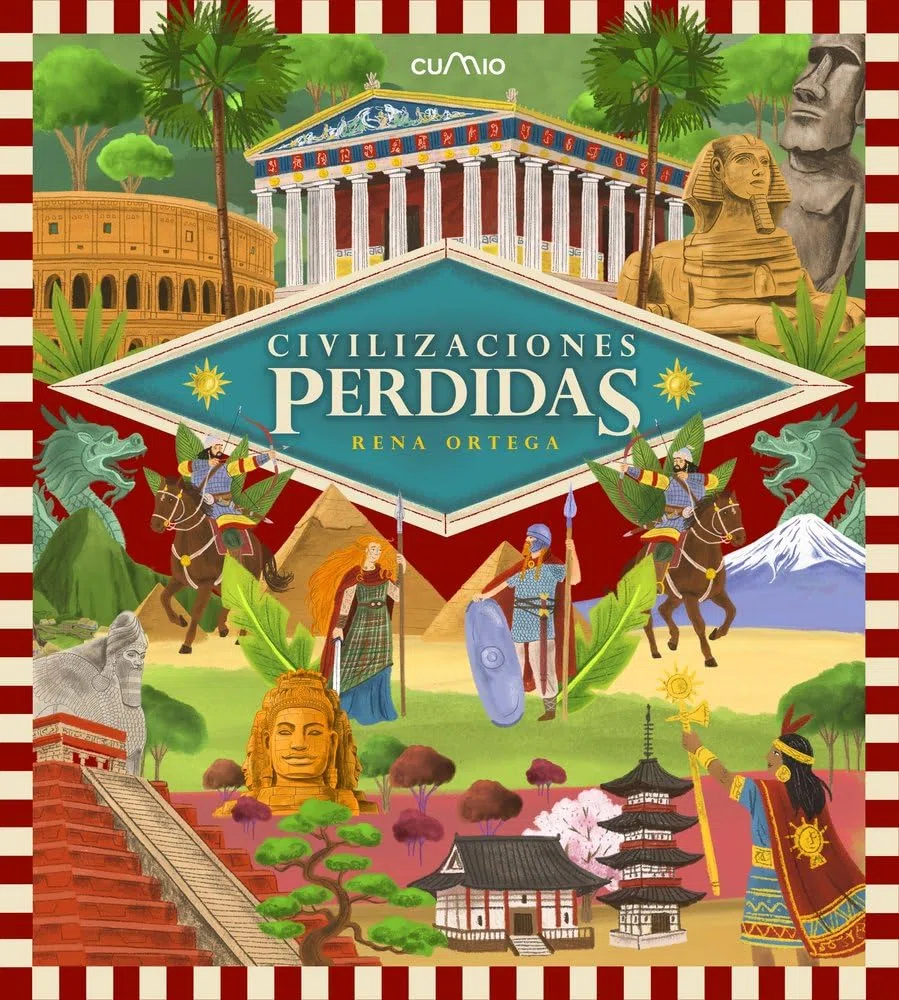 CIVILIZACIONES PERDIDAS: UN VIAJE ESPECTACULAR POR LOS GRANDES IMPERIOS DE LA HISTORIA, LLENOS DE VIDA, PODER Y MISTERIO