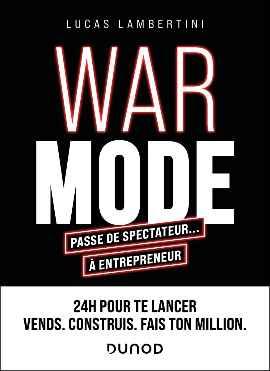 WAR MODE : passe de spectateur... à entrepreneur: 24 h pour te lancer. Vends. Construis. Fais ton million