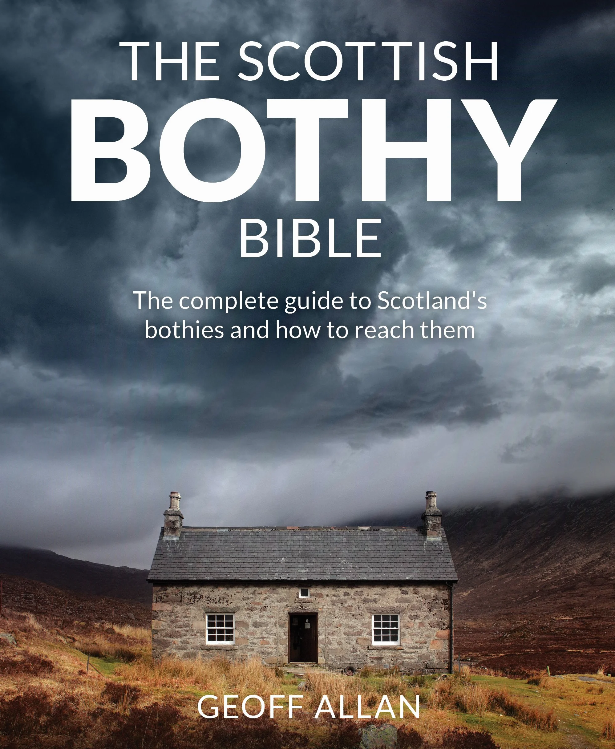 The Scottish Bothy Bible: The Complete Guide to Scotland's Bothies and How to Reach Them [Idioma Inglés]