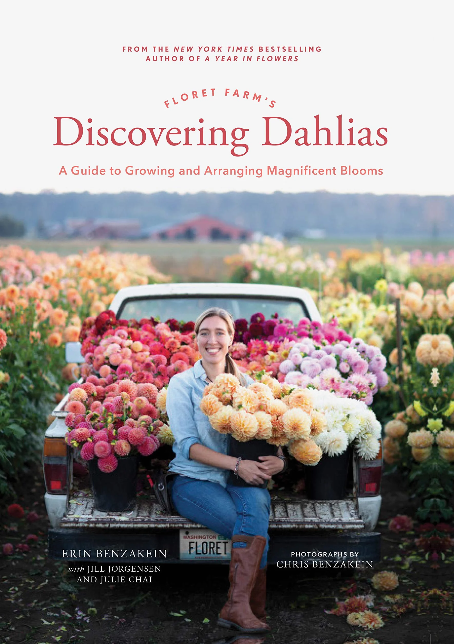 Floret farm's discovering dahlias: a guide to growing and arranging magnifcent blooms