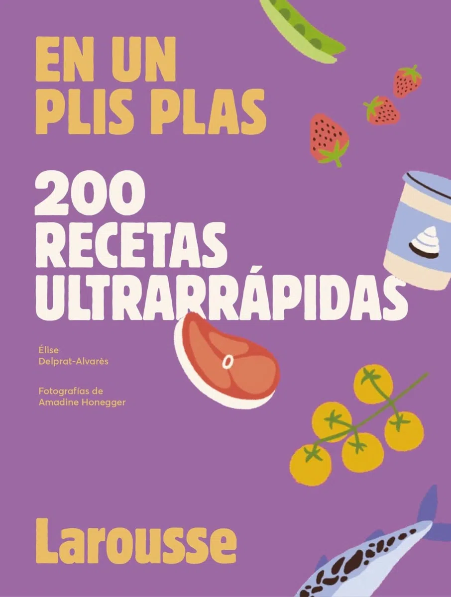 200 recetas ultrarrápidas: En un plis plas (LAROUSSE - Libros Ilustrados/ Prácticos - Gastronomía)