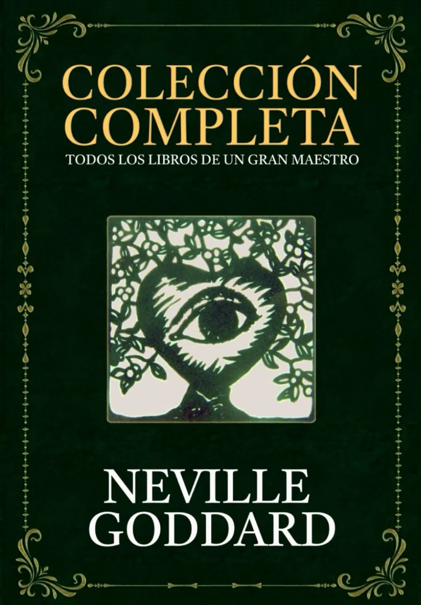 Colección Completa de Neville Goddard: Incluye el libro El uso creativo de la imaginación (Entremos en el silencio)