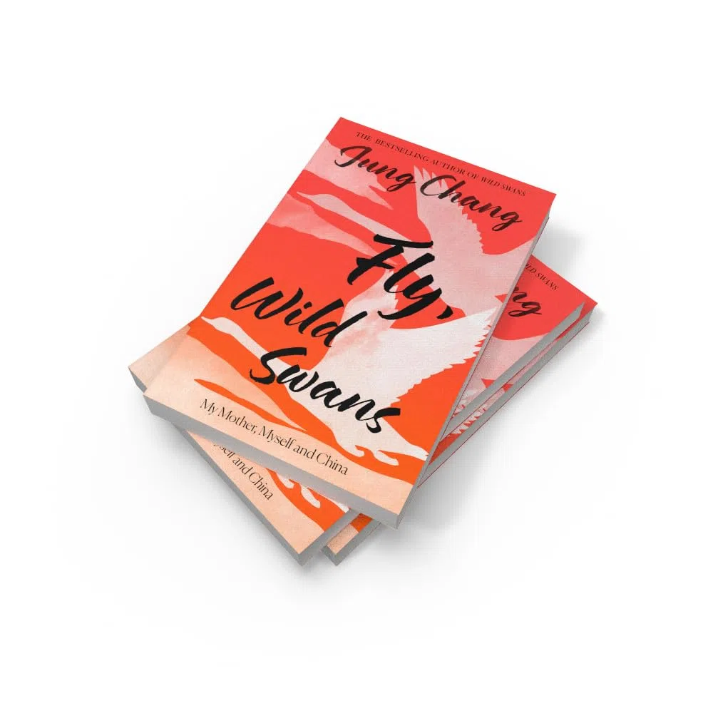 Fly, Wild Swans: My Mother, Myself and China: The hotly anticipated sequel to the multi-million copy international bestseller