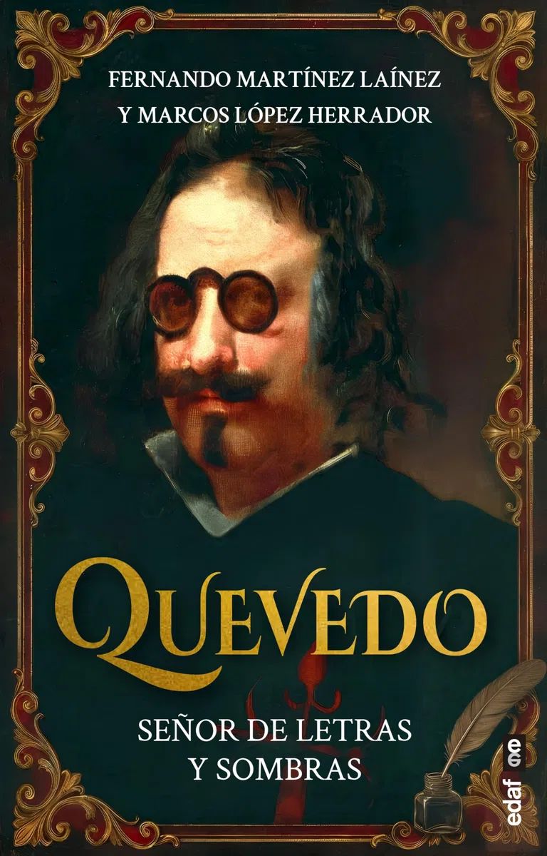 Quevedo. Señor de letras y sombras (Crónicas de la historia)