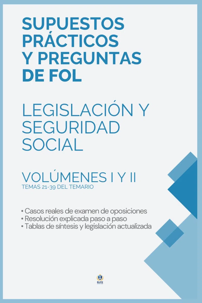 Supuestos prácticos y 760 preguntas cortas resueltas de Legislación y Seguridad Social para oposiciones de FOL (Temas 21-39): Manual completo con ... y normativa actualizada. Volúmenes I y II