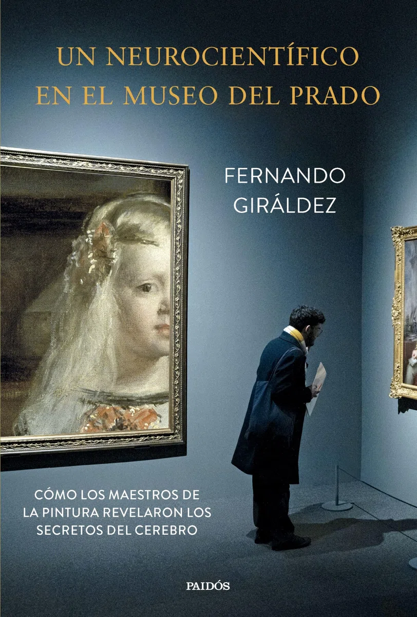 Un neurocientífico en el Museo del Prado: Cómo los maestros de la pintura revelaron los secretos del cerebro (Contextos)