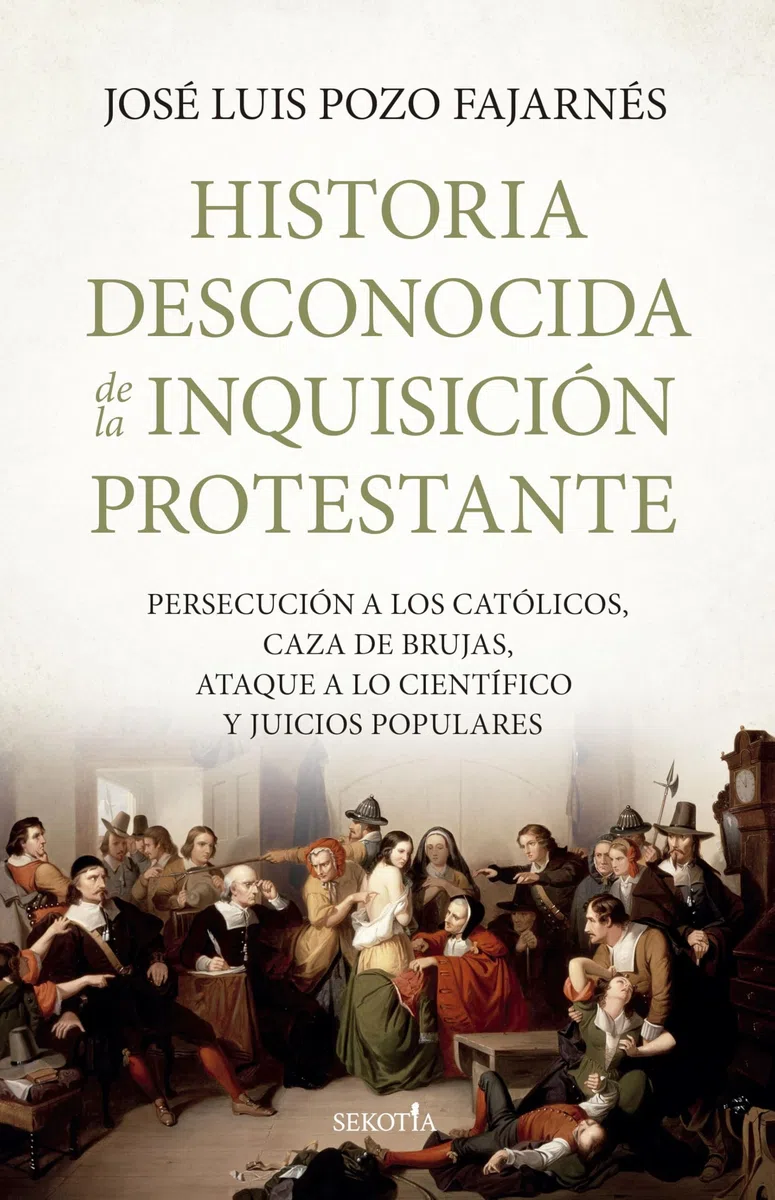 HISTORIA DESCONOCIDA DE LA INQUISICION PROTESTANTE: Persecución a los católicos, caza de brujas, ataque a lo científico y juicios populares (Biblioteca de Historia)