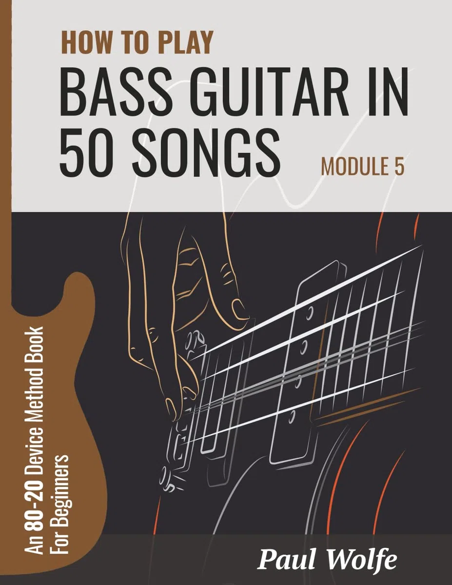 How To Play Bass Guitar In 50 Songs Module 5: An 80-20 Device Method Book (How To Play Bass In 50 Songs - From Beginner To Intermediate)