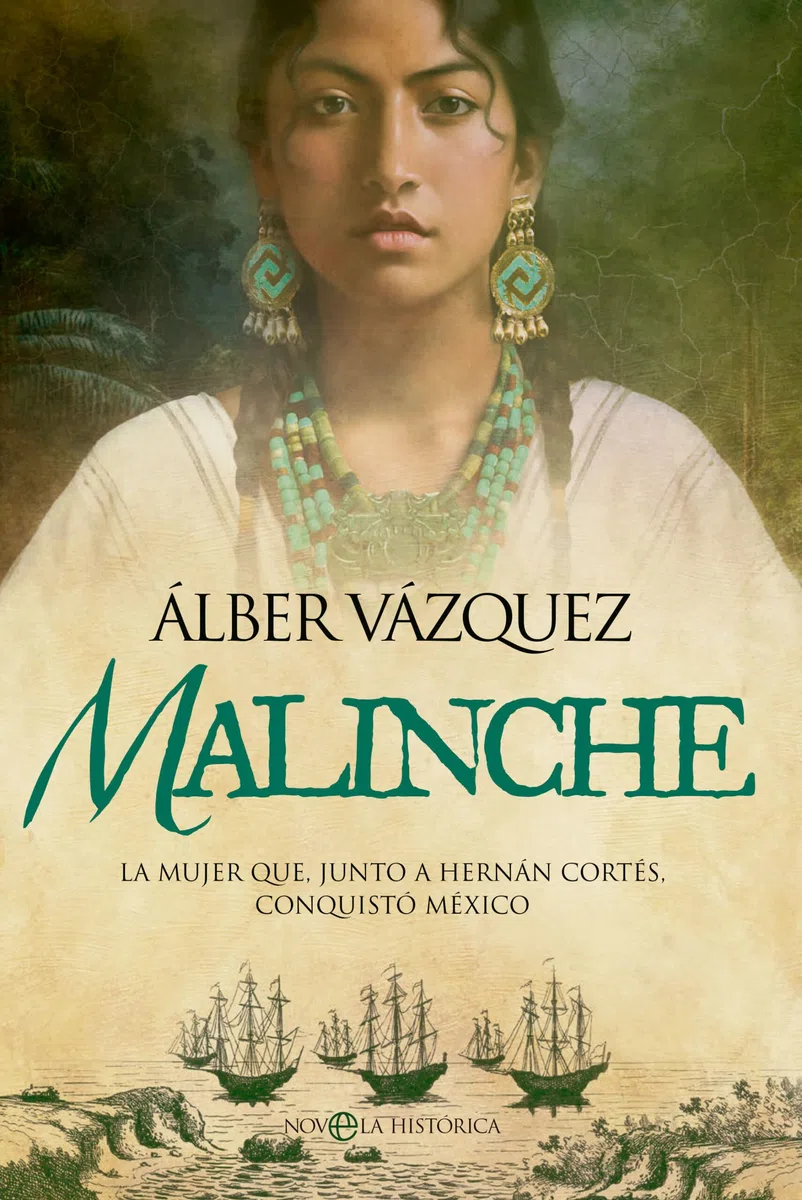 Malinche: La mujer que, junto a Hernán Cortés, conquistó Mexico (NOVELA HISTORICA)