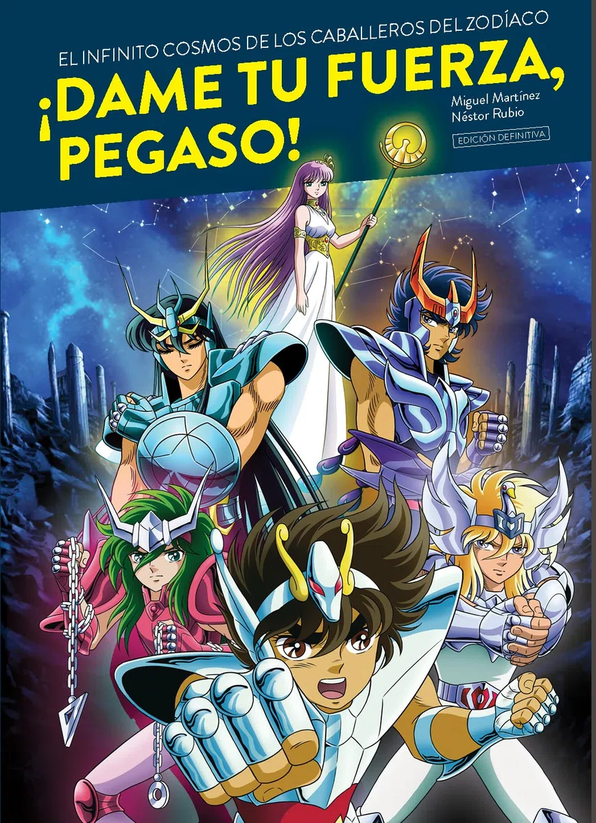 ¡DAME TU FUERZA PEGASO! EL INFINITO COSMOS DE LOS CABALEROS DEL ZODIACO (CULTURA POPULAR/ILUSTRACION)