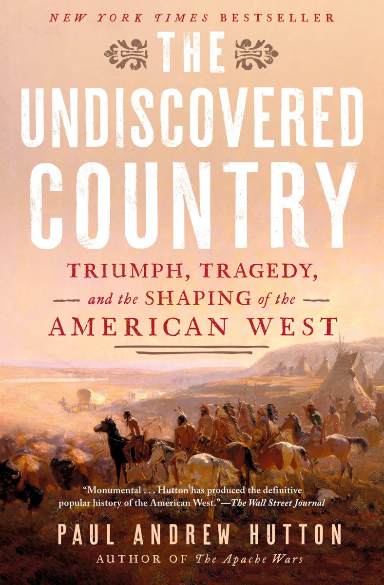 Undiscovered Country, The: Triumph, Tragedy, and the Shaping of the American West